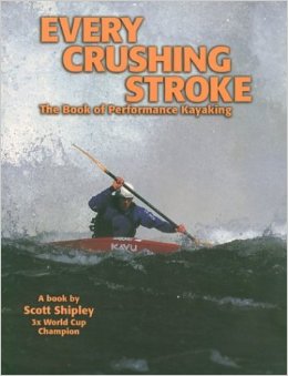 canoe kayak slalom every crushing stroke scott shipley book america usa technique usack sportscene icf